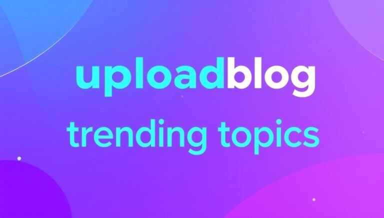 uploadblog trending topics